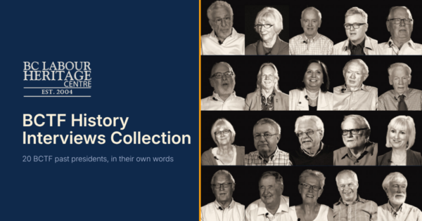 Grid of 20 portraits of BCTF past presidents, taken from their oral history interviews, above the title "BCTF History Interviews Collection: 20 BCTF past presidents, in their own words." Top row, left to right: Al Blakey, Elsie McMurphy, Bill Broadley, Glen Hansman, Bob Buzza. Second row: David Chudnovsky, Jim Iker, Jinny Sims, Jim MacFarlan, Jim Cairnie. Third row: Irene Lanzinger, Ken Novakowski, Kit Krieger, Larry Kuehn, Teri Mooring. Bottom row: Neil Worboys, Pat Brady, Susan Lambert, Pat Clarke, Ray Worley.